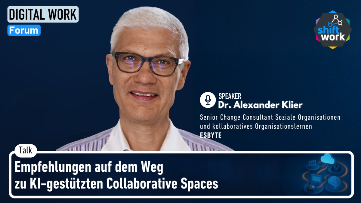 Titelbild der Aufzeichnung im Digital-Work-Forum mit einem Porträt von Dr. Alexander Klier und dem Vortragstitel „Empfehlungen auf dem Weg zu KI-gestützten Collaborative Spaces“.